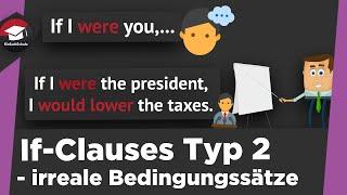 If-Clauses Typ 2 einfach erklärt - irreale Bedingungssätze - Verwendung, Bildung - Übung If-Clause!