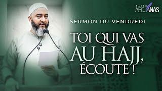 TOI QUI VAS AU HAJJ, ÉCOUTE ! - NADER ABOU ANAS