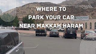 Explore Where To Park Your Car Near Makkah Haram | Tips That You Need To Know