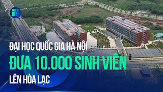 Đại học Quốc gia Hà Nội đưa 10.000 sinh viên lên Hòa Lạc | VTC1