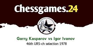 Garry Kasparov vs Igor Ivanov | 46th URS-ch selection, 1978