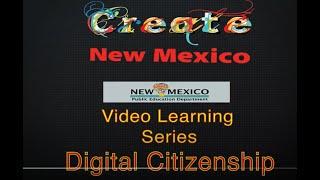 Create New Mexico Video Series: Digital Citizenship