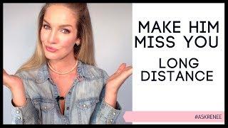 How to make him miss you long distance - Make him miss you in a long distance relationship .