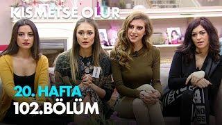 Kısmetse Olur 20. Hafta 102. Bölüm - Full Bölüm