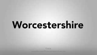 How To Pronounce Worcestershire