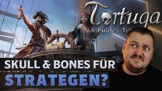 Tortuga ist Skull & Bones als Strategiespiel