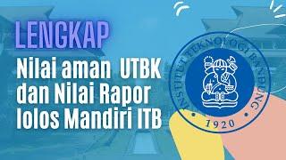 NILAI AMAN RAPOR DAN NILAI UTBK LOLOS MANDIRI ITB, WAJIB TAHU RAHASIANYA