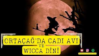 Ortaçağda Cadı Avları ve Wicca Dini