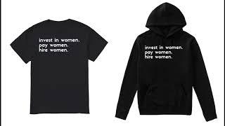 Invest in women Pay women Hire women T-Shirt