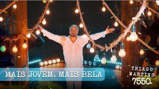 Thiago Martins - Mais jovem, Mais bela, Mais Linda (DVD: 7550 Dias - Parte 1 )