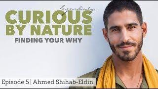 FINDING YOUR WHY | Legendiary Ep.5 - Ahmed Shihab-Eldin