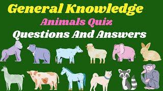 Quiz On Animals | Gk Questions For Kids | Animals Evs Questions And Answers For Class 1 to Class 8