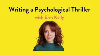 Writing a Psychological Thriller with Erin Kelly