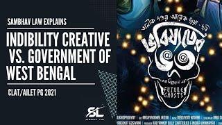 Indibility Creative Pvt Ltd. v. Govt. of West Bengal | CLAT PG 2021 | Sambhav Law Explains