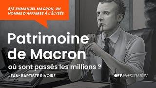 PATRIMOINE DE MACRON : où sont passés les millions ?