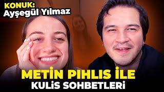 METİN PIHLIS ile KULİS SOHBETLERİ 1- AYŞEGÜL YILMAZ KONUK