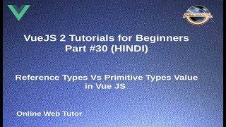 VueJs 2 Tutorial for beginners in HINDI | ENGLISH (#30) Reference Types and Primitive Types
