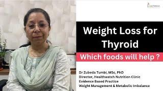 Weight Loss for Thyroid | Which foods will help ? | Hyper & Hypothyroidism | Dr Zubeda Tumbi