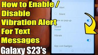 Galaxy S23's: How to Enable/Disable Vibration Alert For Text Messages