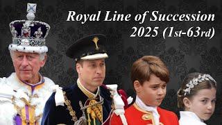 BRITISH ROYAL LINE OF SUCCESSION 2025 - From the 1st to the 63rd person