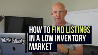 HOW TO FIND LISTINGS IN A LOW INVENTORY MARKET - KEVIN WARD