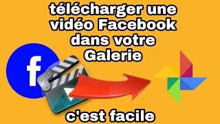 Comment télécharger  facilement une vidéo Facebook dans votre galerie