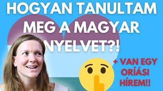 HOGYAN TANULTAM MEG MAGYARUL? | VAN EGY ÓRIÁSI HÍREM!