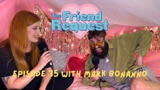 Everything's A Friend W/ Mark Bonanno (Aunty Donna) | Ep 35 | The Friend Request