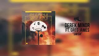 Derek Minor - Swish ft. Greg James (Official Audio)