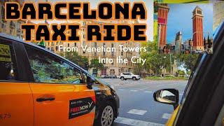 Barcelona TAXI Ride: From Venetian Towers Into the City 