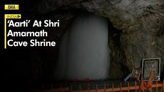 Amarnath Yatra 2023: 'Aarti' performed at Shri Amarnath Cave Shrine | DNA India News