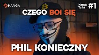 Czego boi się Phil Konieczny? - Kanga Talks #1