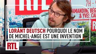 Lorànt Deutsch : pourquoi le nom de Michel-Ange est une invention