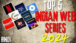 Top 5 Indian Web Series of 2024 | Must Watch Shows! (Hindi)