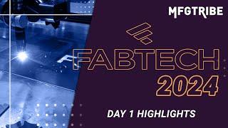 FABTECH 2024 | Day 1 Highlights with MFG Tribe