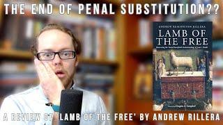 The End of Penal Substitution?? A Review of Lamb of the Free