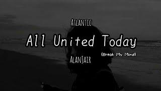 AlanJair & Atlantic - Break My Mind (All United Today Extended Edit) [Official Music Vídeo]