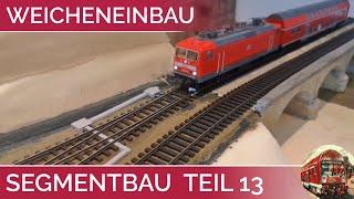 SEGMENTANLAGE H0 Teil 13 Weicheneinbau an der Modelleisenbahn Tillig Weiche löten & motorisieren