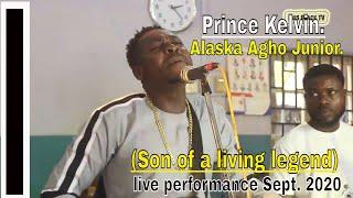 Prince Kelvin Alaska Agho Junior. . (Son of a living legend) live performance Sept. 2020