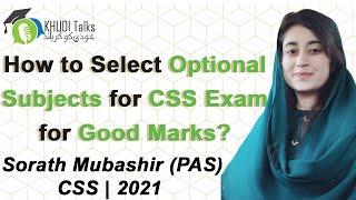 CSS Optional Subject Selection | Sorath Mubashir | PAS | CSS 2021 | Khudi Talks