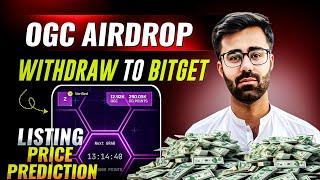 OGC Airdrop Withdraw To Bitget Exchange || OGC Airdrop Price Prediction & Listing Update