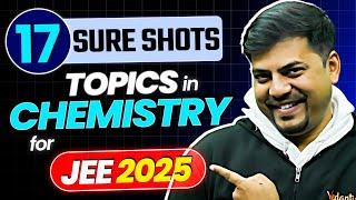 17 Sure Shot Topics in CHEMISTRY for JEE 2025 | JEE Mains 2025 | Harsh Sir