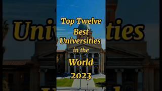 Top Twelve Best Universities in the World 2023| QS Rankings 2023 #top #bestuniversities  #intheworld