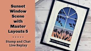 Sunset Window Scene with Master Layouts 5 - Stamp and Chat Live Replay