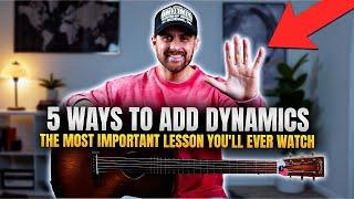 5 Ways to Add DYNAMICS || The Most Important Guitar Lesson You'll Ever Watch
