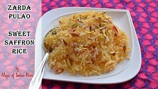 Zarda Pulao | Sweet Saffron Rice | Magic of Indian Rasoi