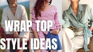 Chic Wrap Top Style Ideas. How to Wear Wrap Blouses Outfit Spring-Summer?