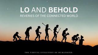 6/6 Lo & Behold: Reveries of the Connected World (Werner Herzog)