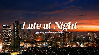 Playlist: Chill Late At Night With R&B/Soul Songs - late night mood chill