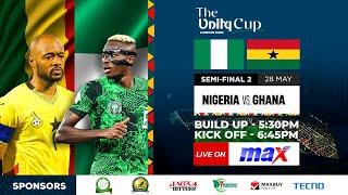 2025 UNITY CUP | GHANA VS NIGERIA | LIVE